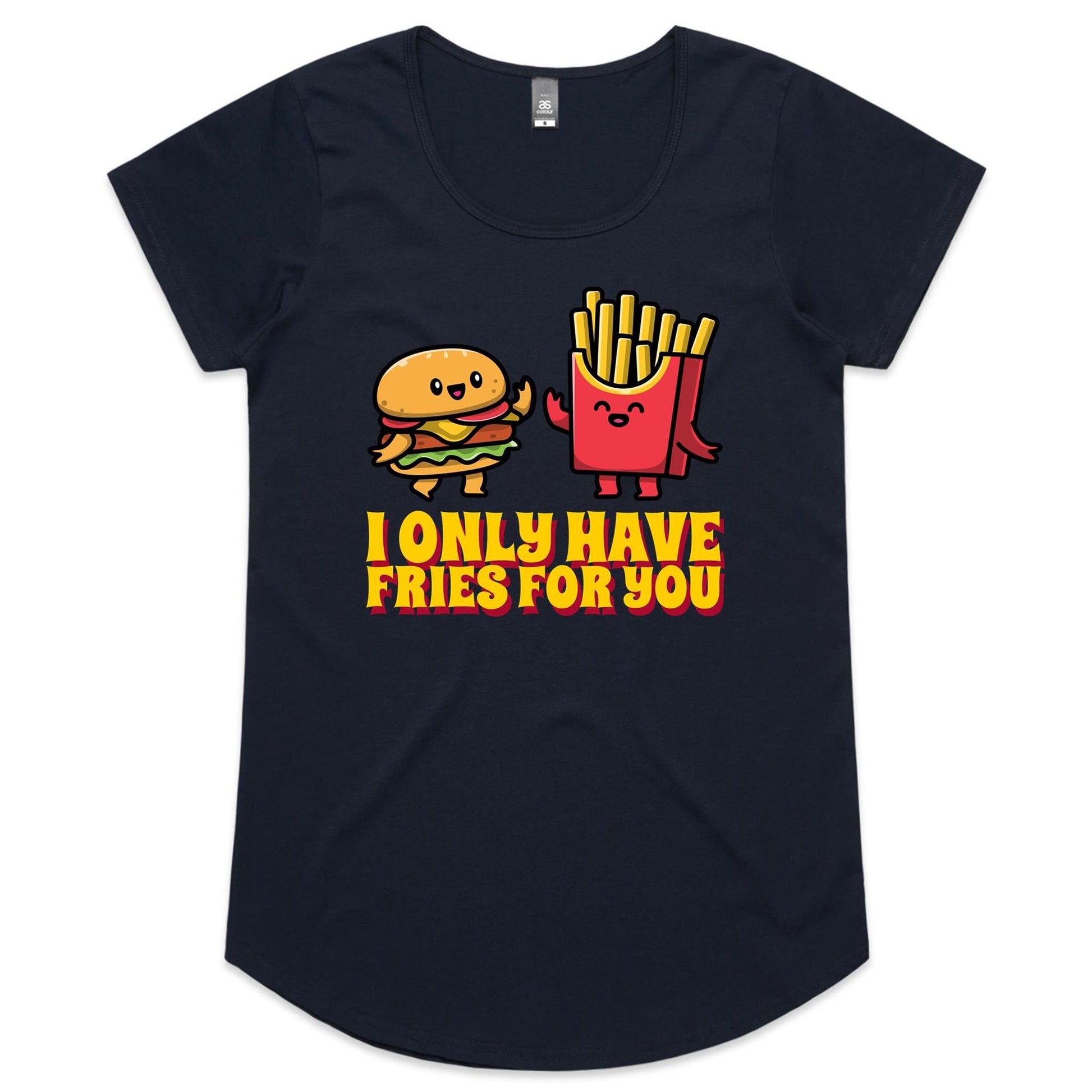 I Only Have Fries For You, Burger And Fries - Womens Scoop Neck T-Shirt Navy Womens Scoop Neck T-shirt
