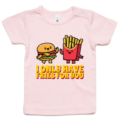 I Only Have Fries For You, Burger And Fries - Baby T-shirt Pink Baby T-shirt