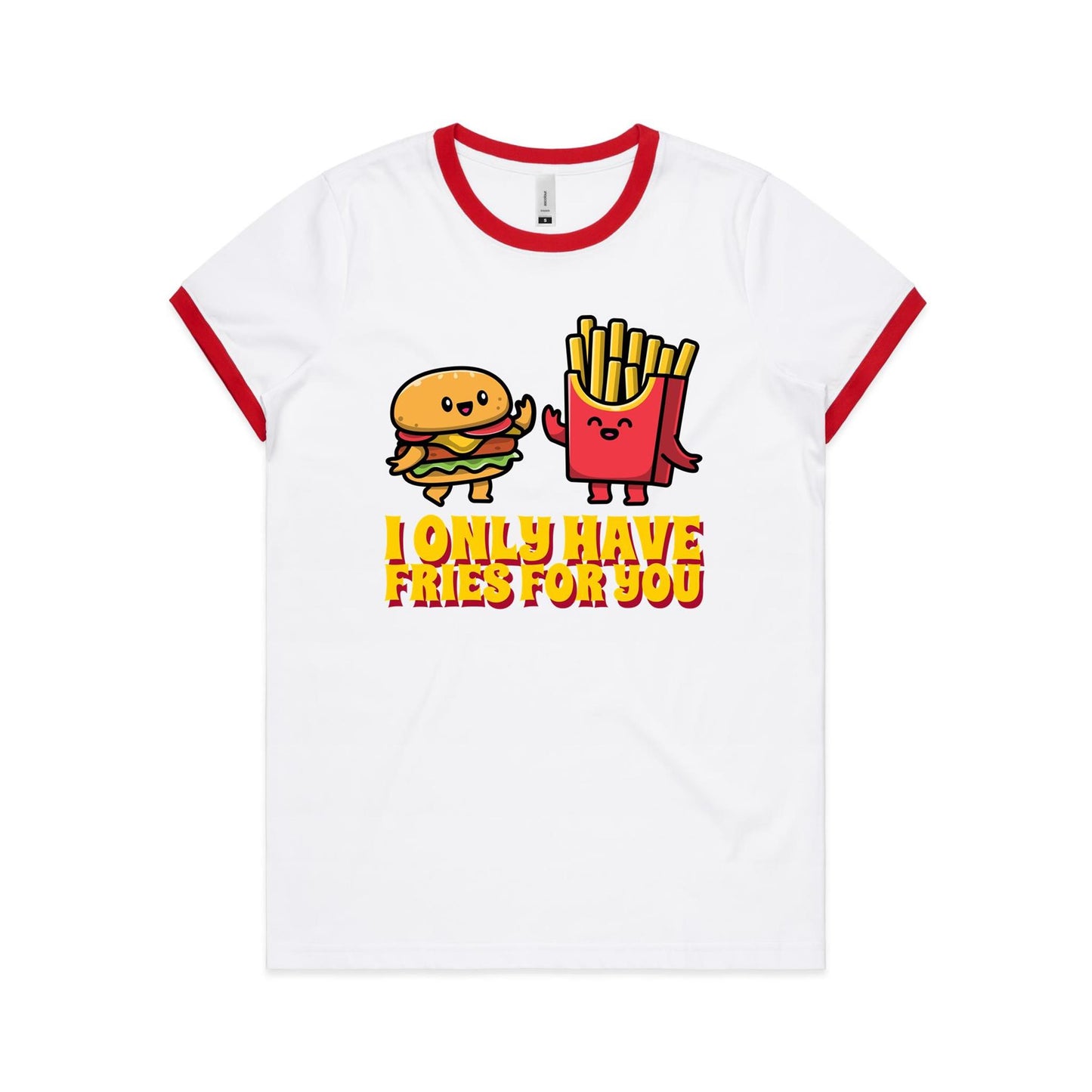 I Only Have Fries For You, Hamburger And Chips - Women's Ringer Tee