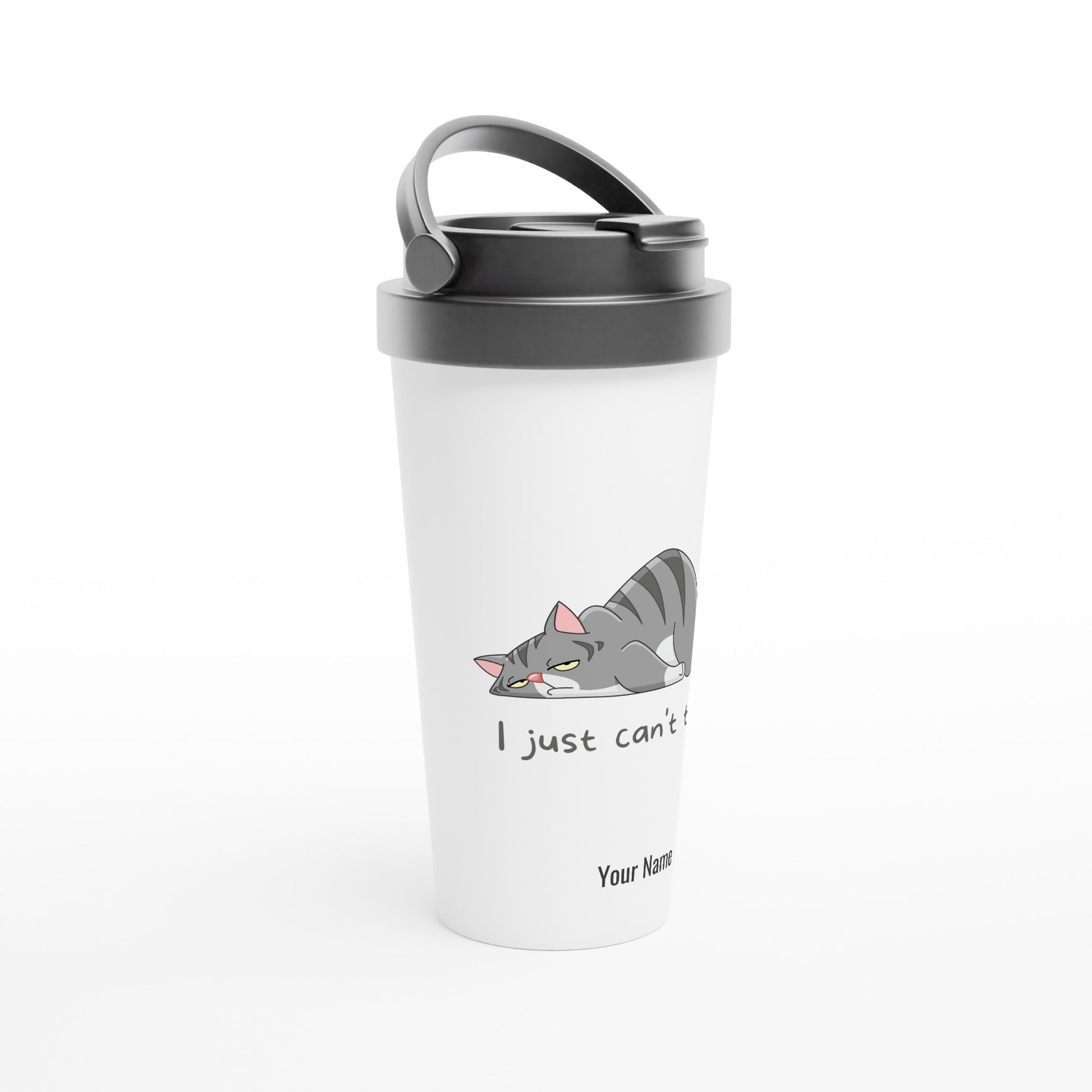 Personalised - Cat, I Just Can&#39;t Today - White 15oz Stainless Steel Travel Mug Personalised Travel Mug