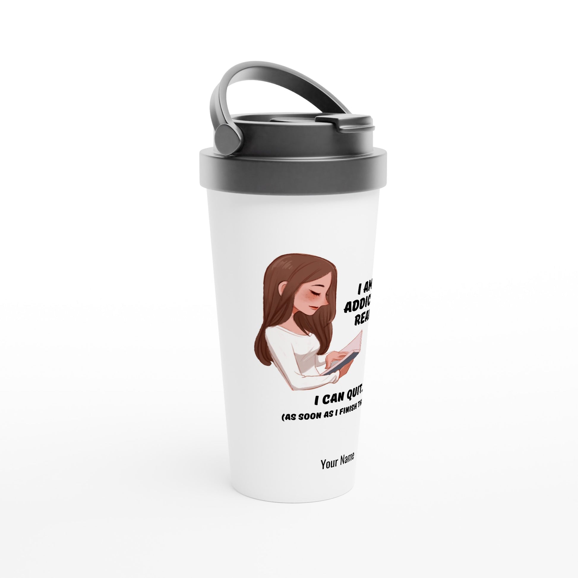 Personalised - I Am Not Addicted To Reading - White 15oz Stainless Steel Travel Mug Personalised Travel Mug funny reading