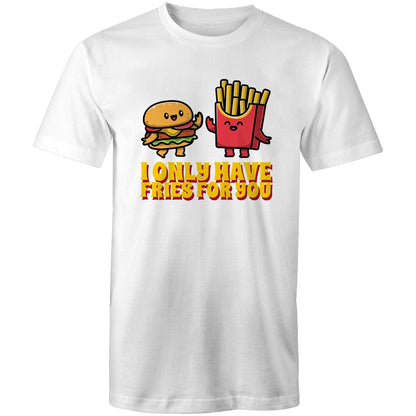 I Only Have Fries For You, Hamburger And Fries - Mens T-Shirt White Mens T-shirt Food Printed In Australia