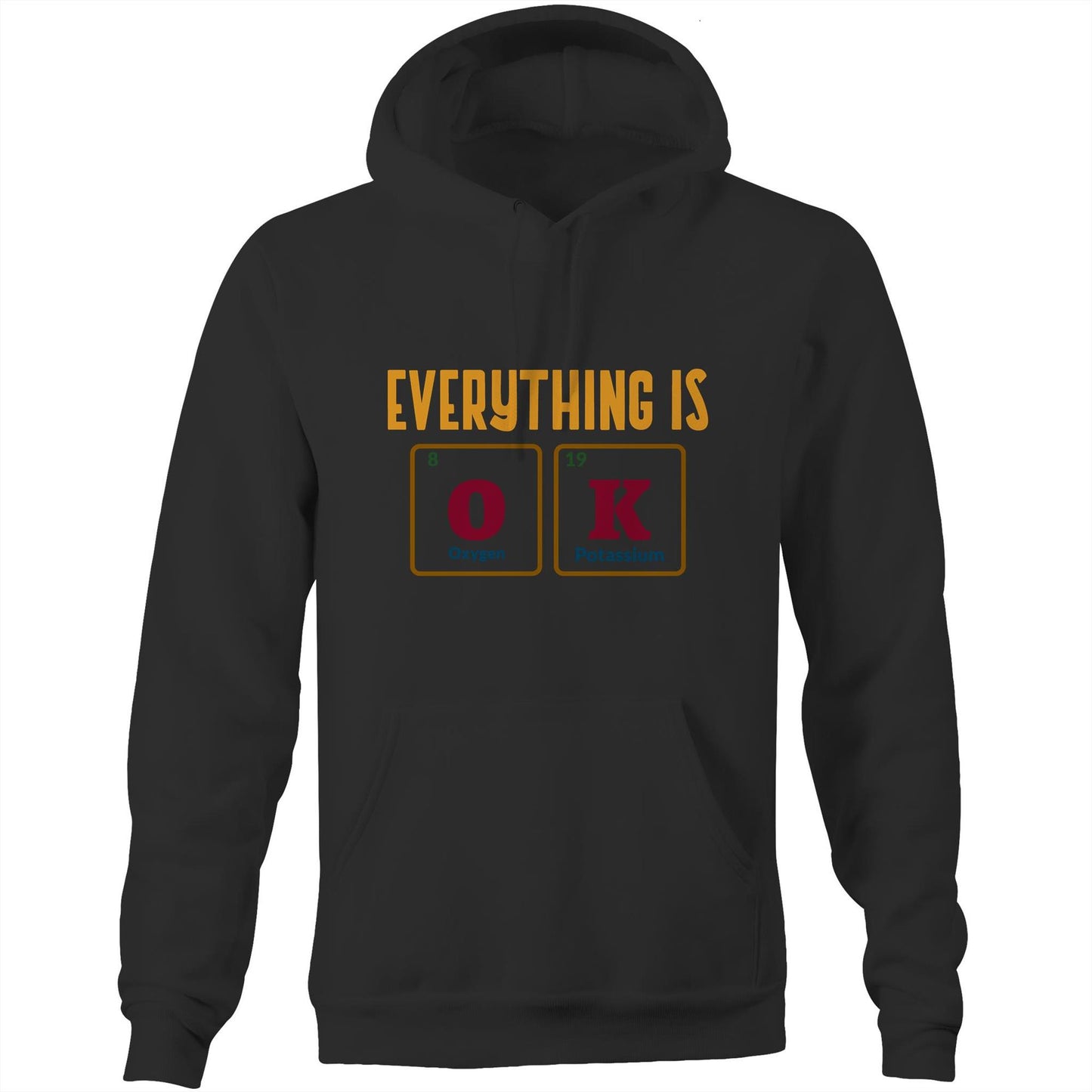 Everything Is OK, Periodic Table Of Elements - Pocket Hoodie Sweatshirt Black Hoodie Science