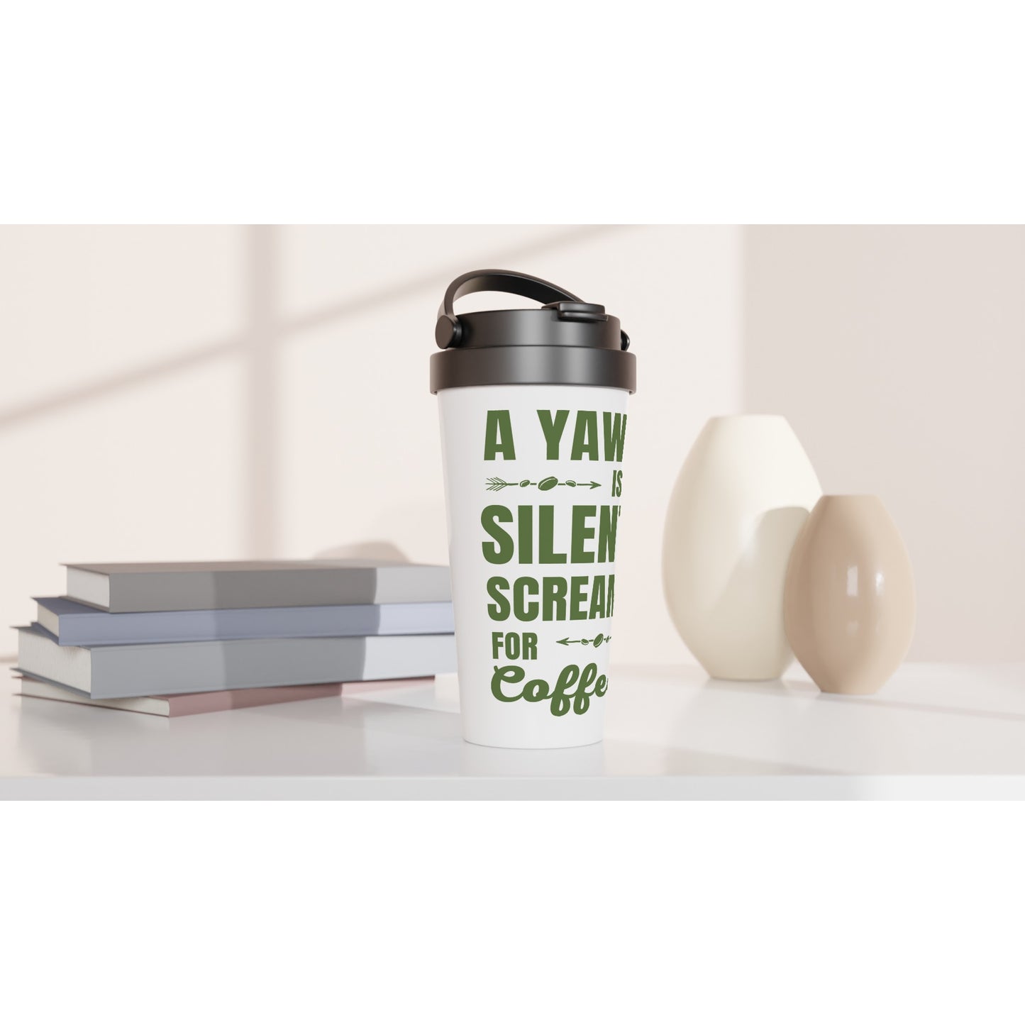 A Yawn Is A Silent Scream For Coffee - White 15oz Stainless Steel Travel Mug Travel Mug Coffee Globally Fulfilled