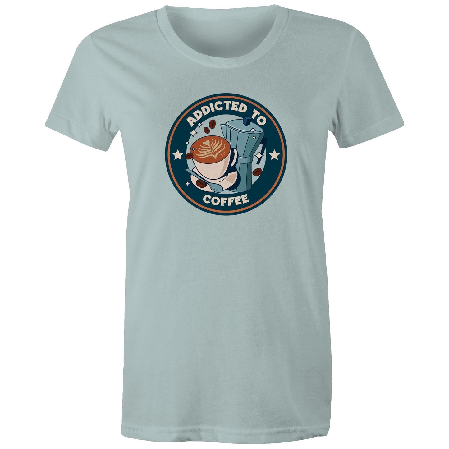 Addicted To Coffee - Womens T-shirt