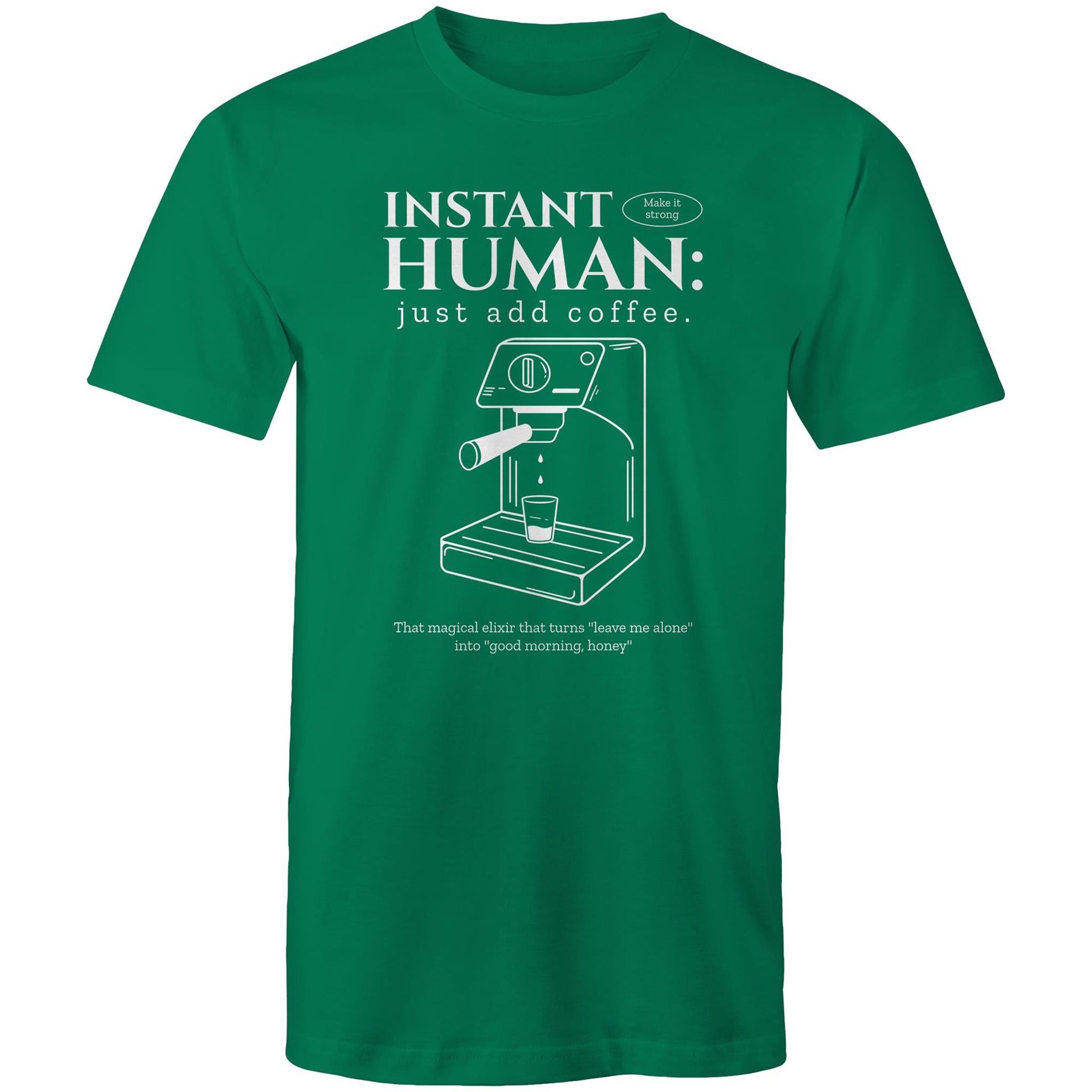 Instant Human Just Add Coffee - Mens T-Shirt Kelly Green Mens T-shirt Coffee
