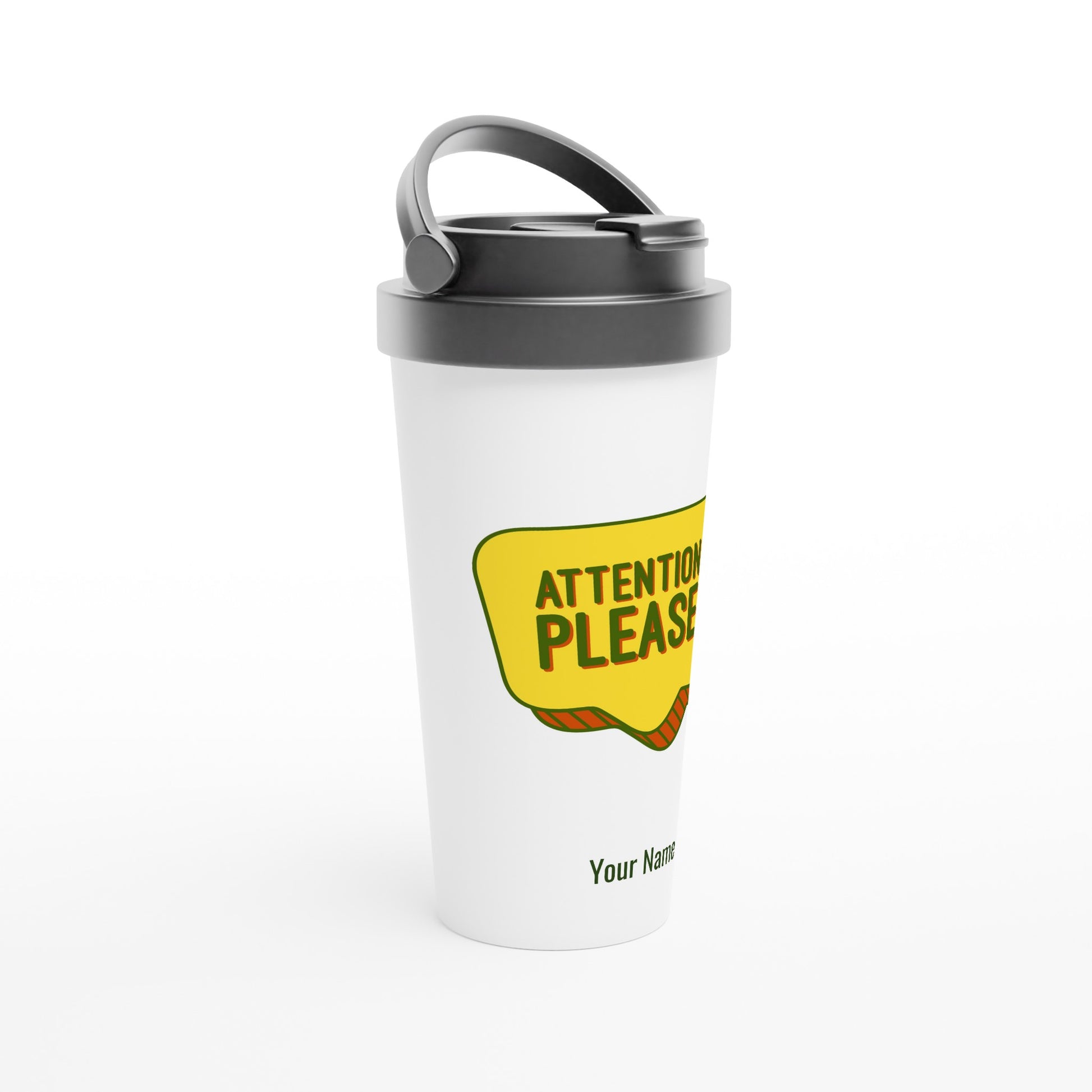 Personalised - Attention Please! - White 15oz Stainless Steel Travel Mug Personalised Travel Mug Funny