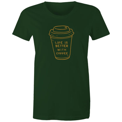 Life Is Better With Coffee - Womens T-shirt