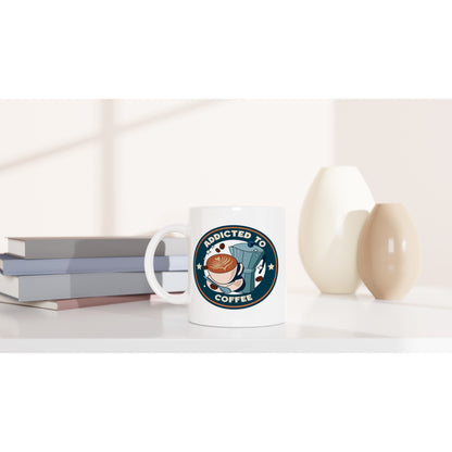 Addicted To Coffee - White 11oz Ceramic Mug White 11oz Mug Coffee Globally Fulfilled