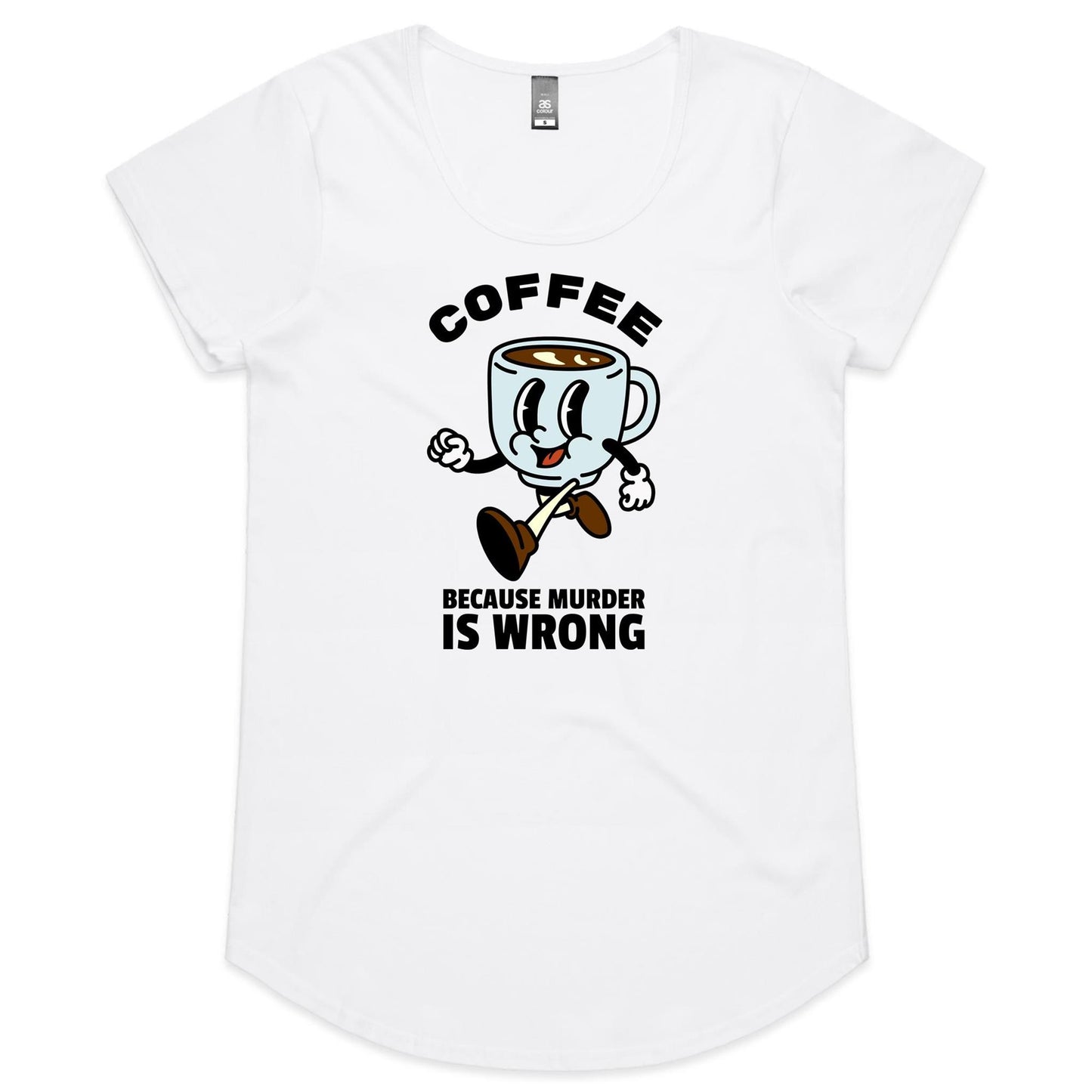 Coffee, Because Murder Is Wrong - Womens Scoop Neck T-Shirt