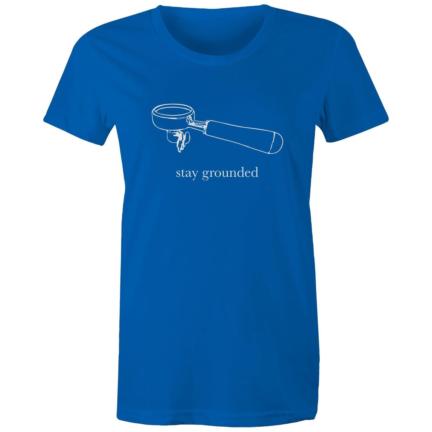 Stay Grounded, Coffee Portafilter - Womens T-shirt