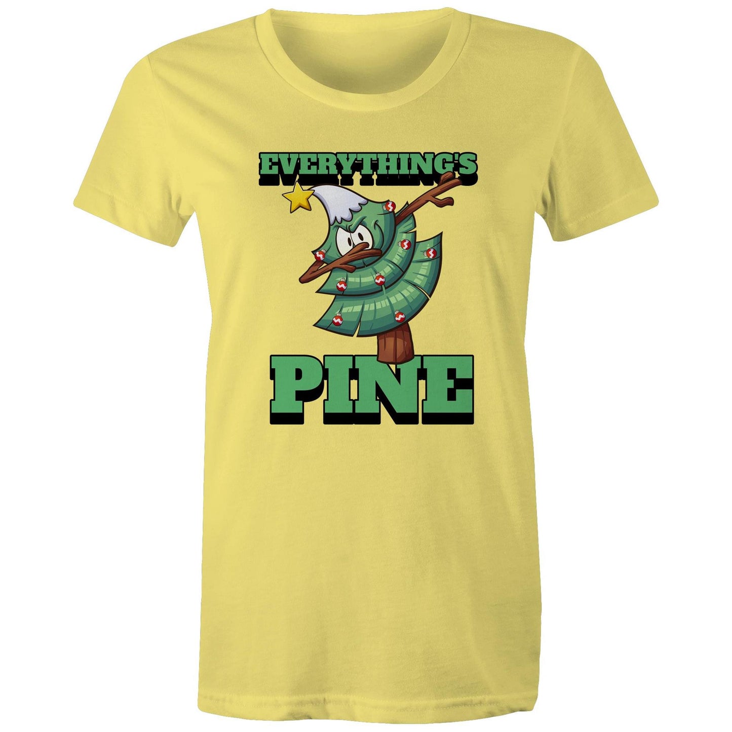 Everything's Pine, Christmas - Womens T-shirt