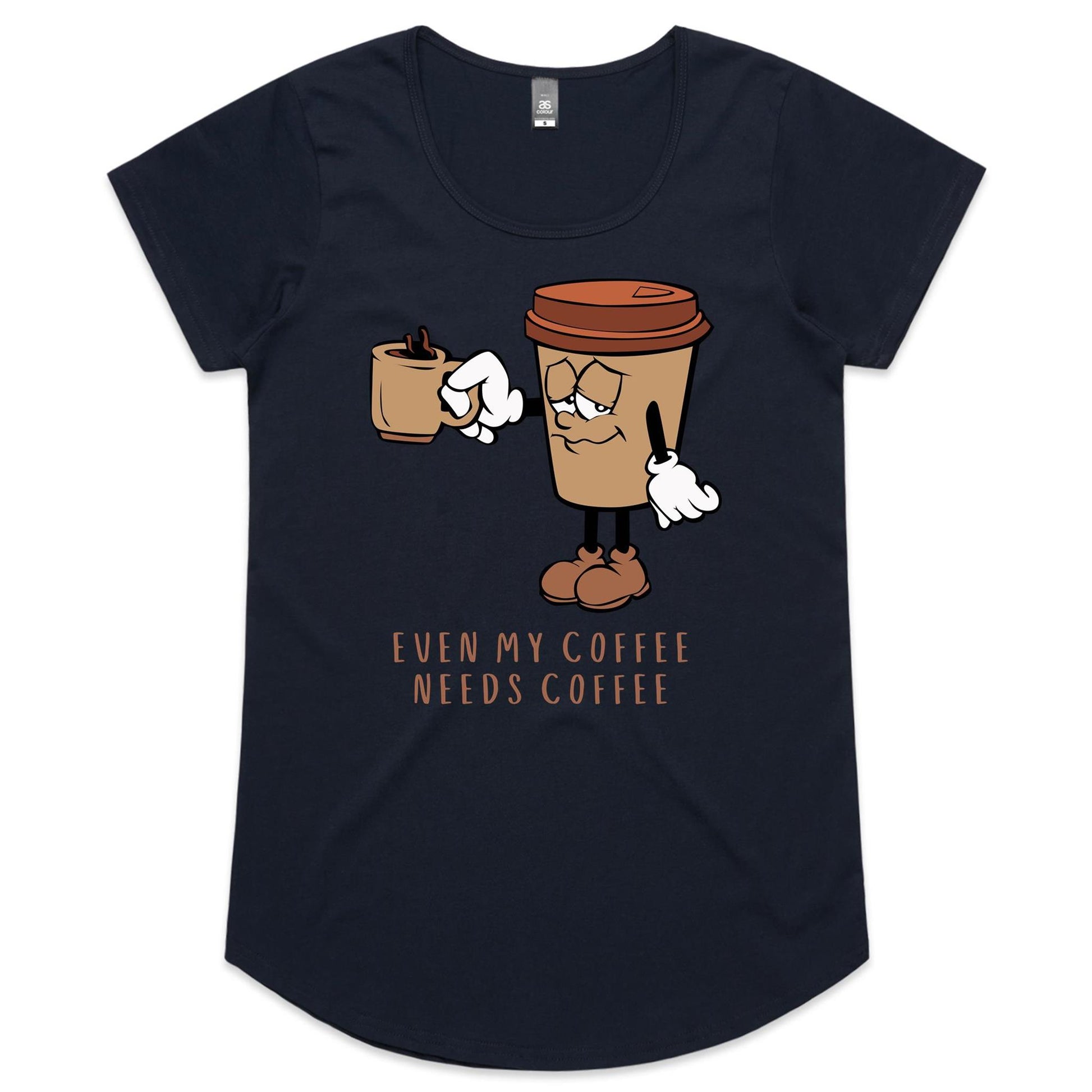 Even My Coffee Needs Coffee - Womens Scoop Neck T-Shirt Navy Womens Scoop Neck T-shirt Coffee