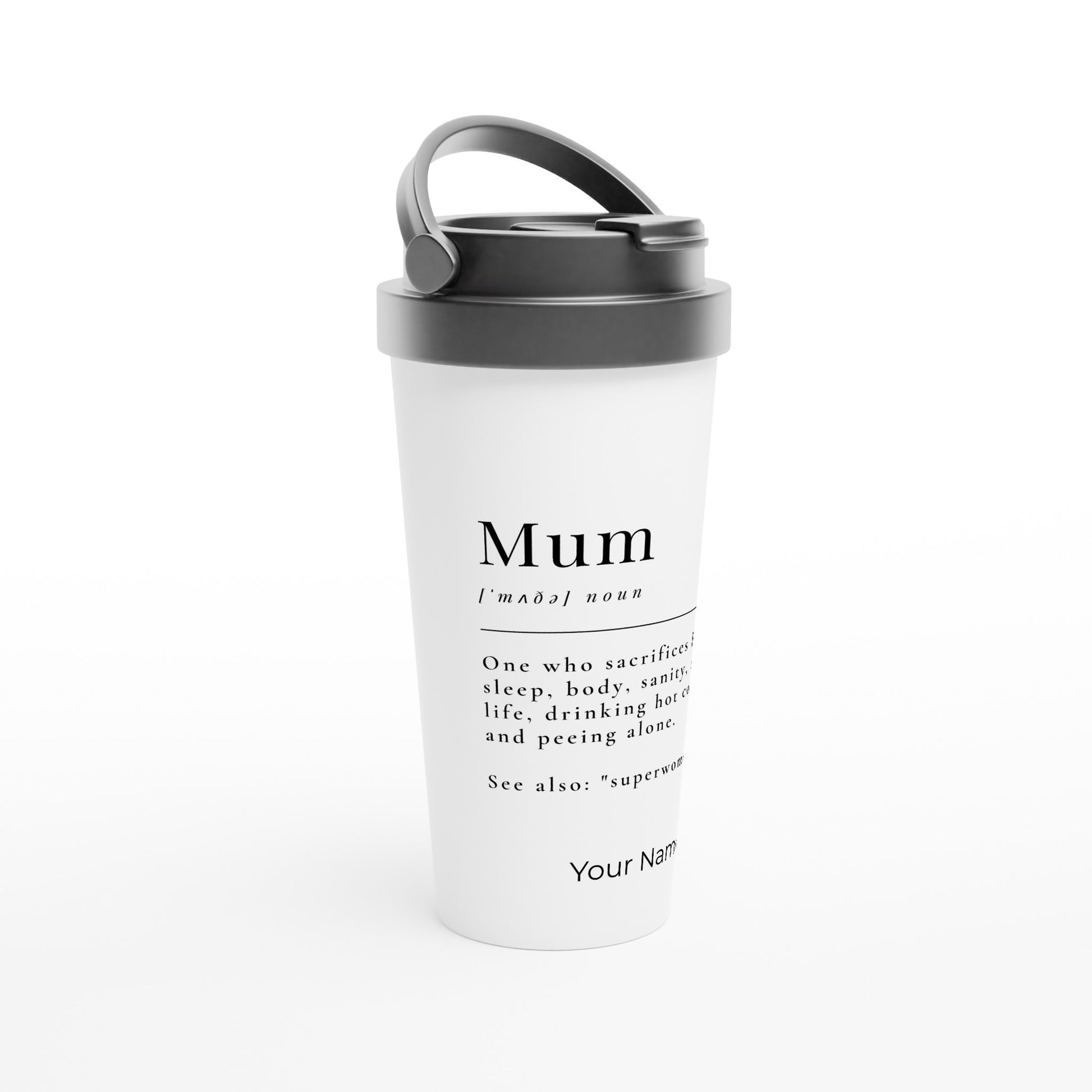 Personalised - Mum Definition - White 15oz Stainless Steel Travel Mug Personalised Travel Mug Customise Globally Fulfilled Mum Personalise