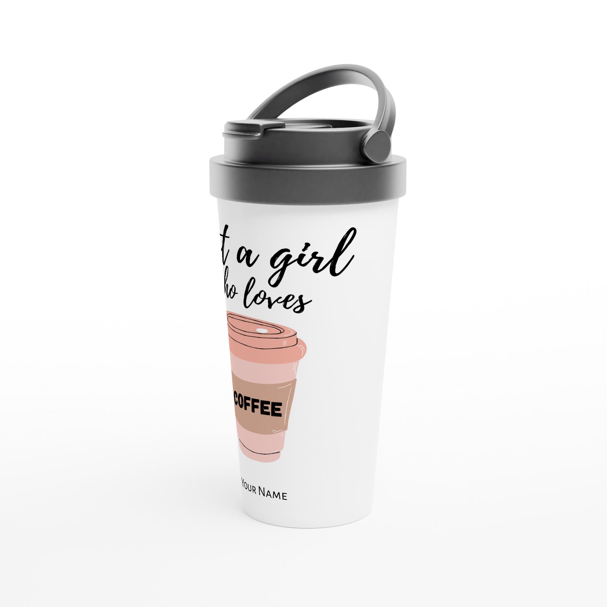 Personalised - Just A Girl Who Loves Coffee - White 15oz Stainless Steel Travel Mug Personalised Travel Mug