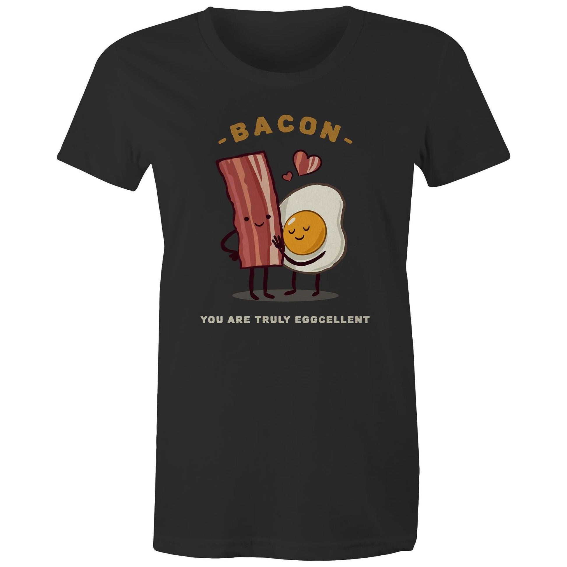 Bacon, You Are Truly Eggcellent - Womens T-shirt Black Womens T-shirt Food