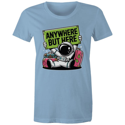 Astronaut, Anywhere But Here - Womens T-shirt