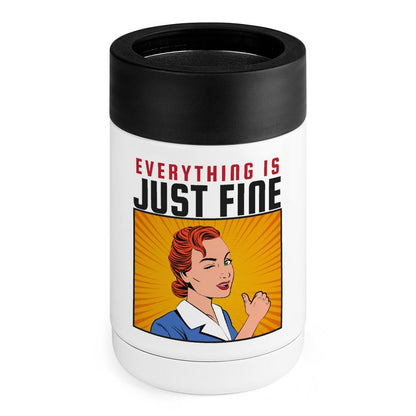 Everything Is Just Fine - Stainless Steel Can Cooler