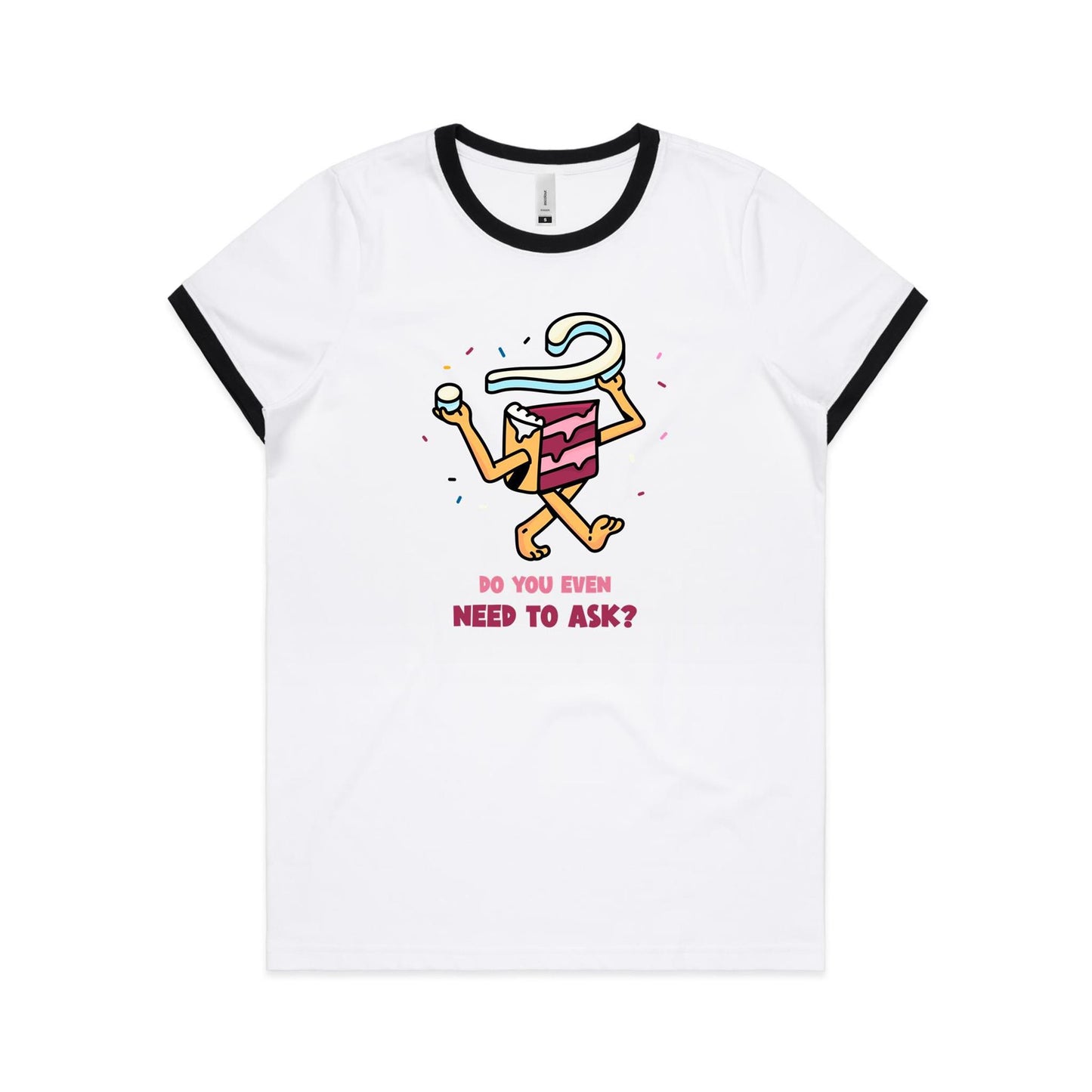 Cake, Do You Even Need To Ask - Women's Ringer Tee