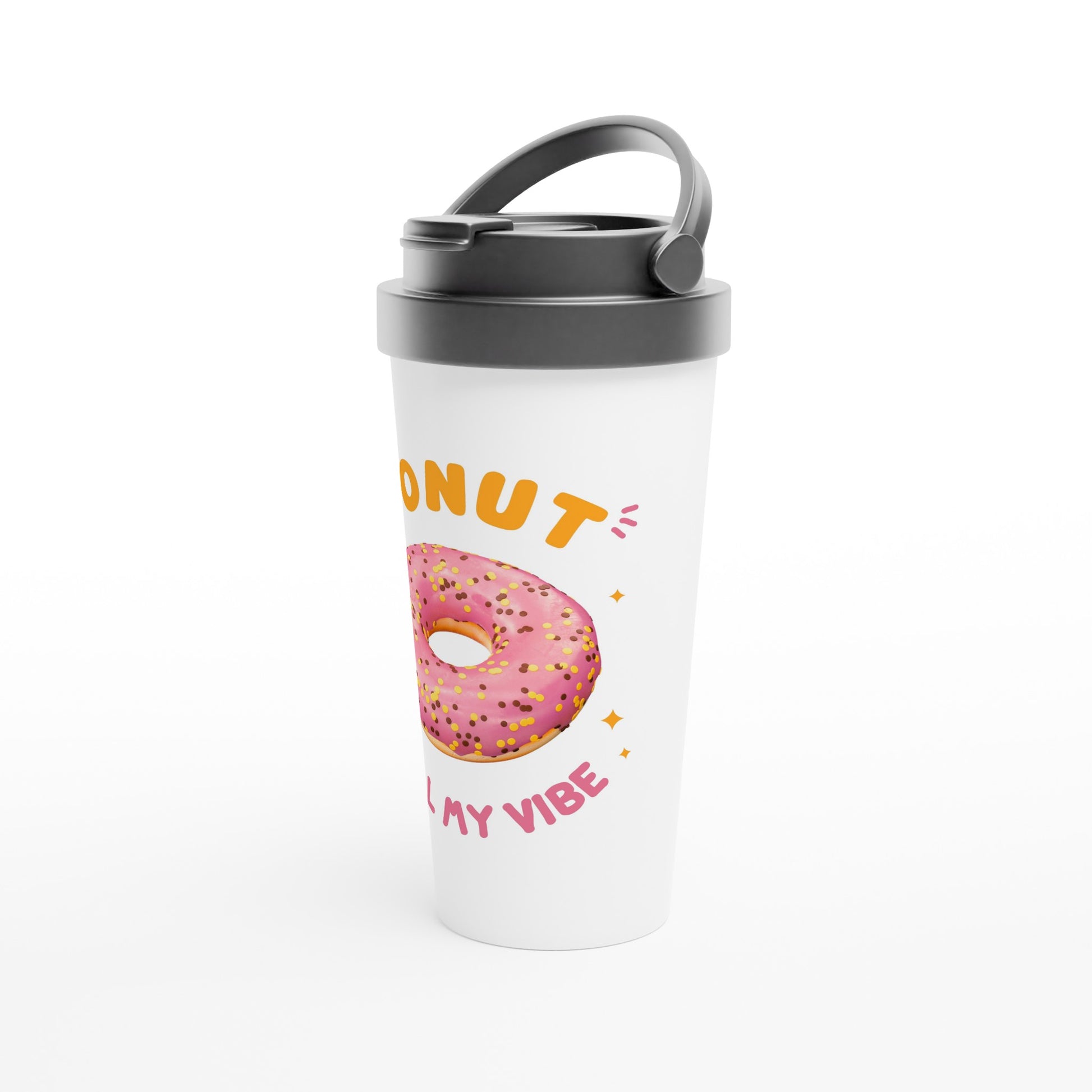 Donut Kill My Vibe - White 15oz Stainless Steel Travel Mug Travel Mug food Globally Fulfilled