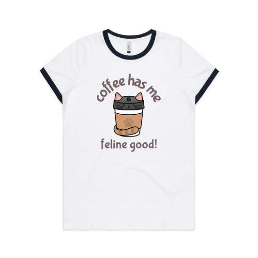 Coffee Has Me Feline Good - Women's Ringer Tee