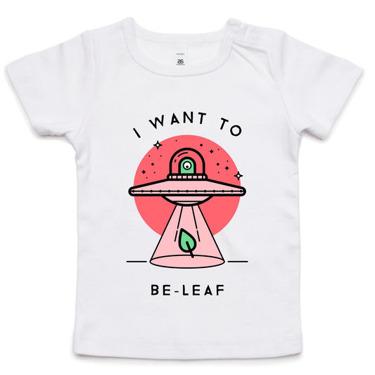 UFO, I Want To Be-Leaf, Believe - Baby T-shirt