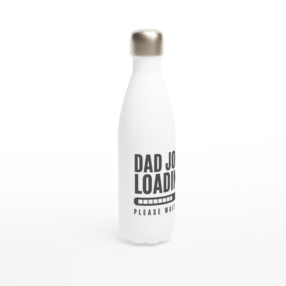 Dad Joke Loading - White 17oz Stainless Steel Water Bottle White Water Bottle Dad