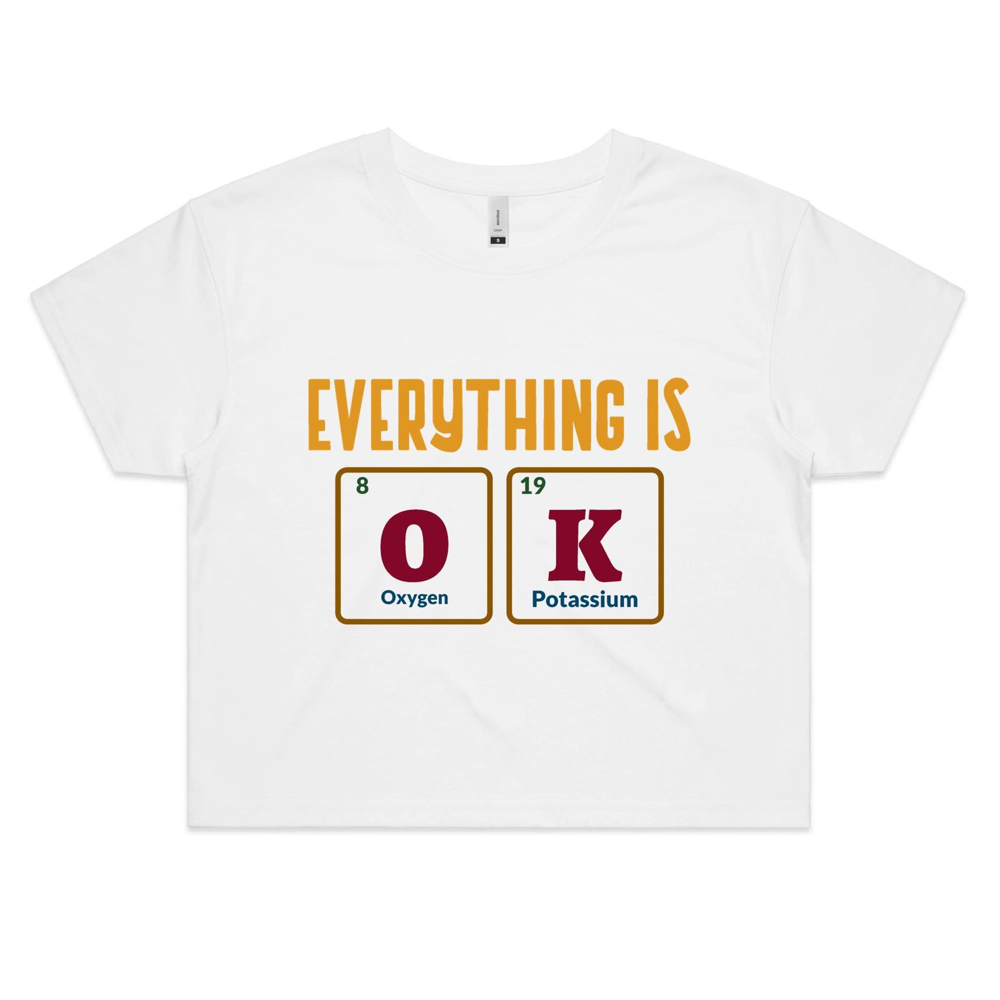 Everything Is OK, Periodic Table Of Elements - Women's Crop Tee White Womens Crop Top Science