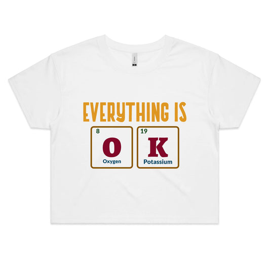Everything Is OK, Periodic Table Of Elements - Women's Crop Tee White Womens Crop Top Science