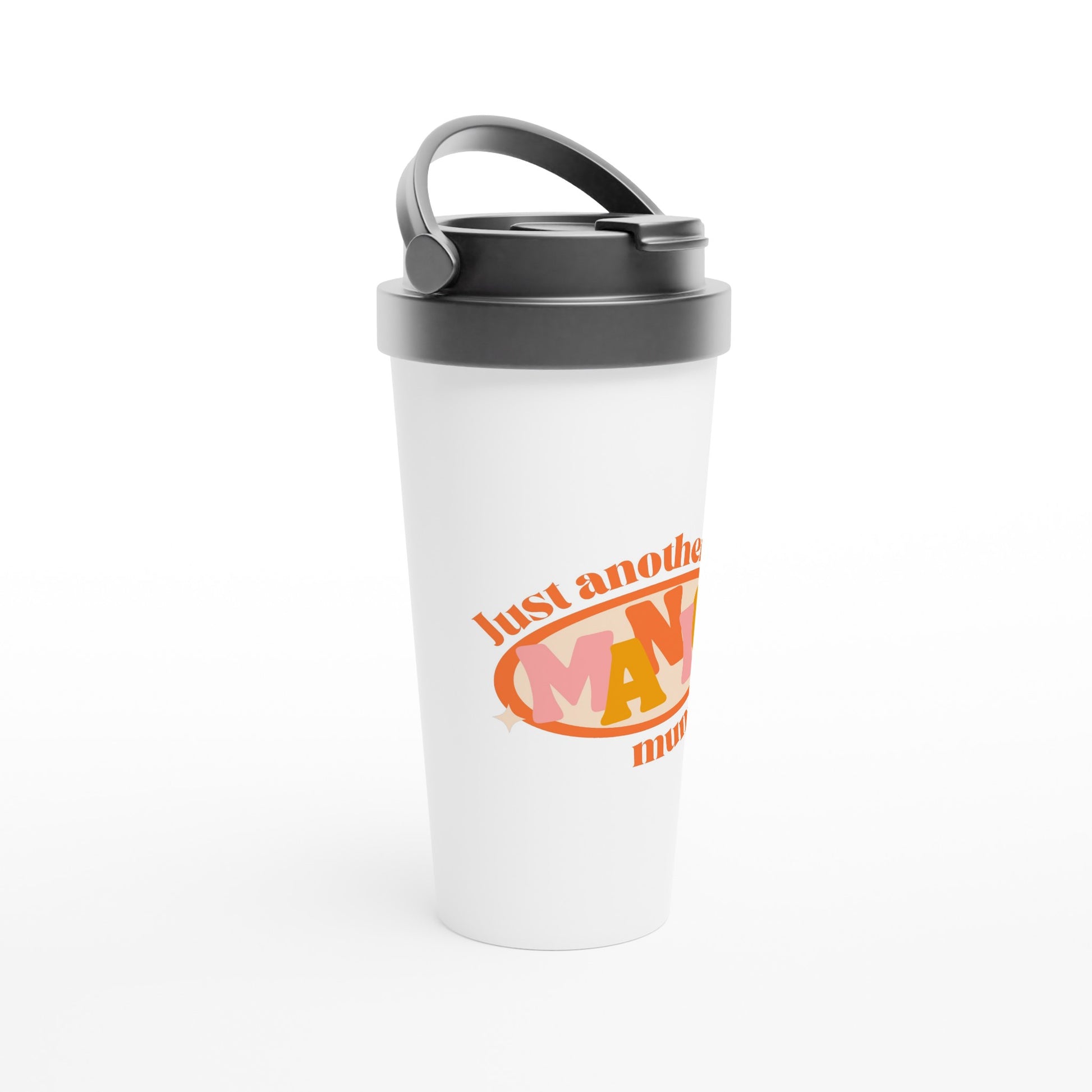 Just Another Manic Mum Day - White 15oz Stainless Steel Travel Mug Travel Mug Globally Fulfilled Mum