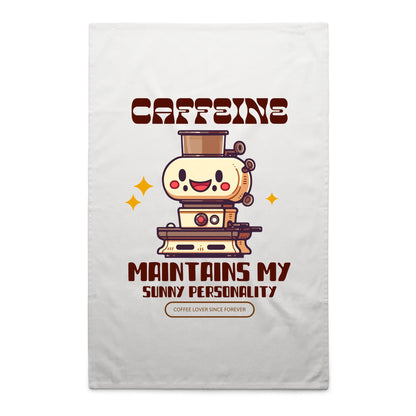 Caffeine Maintains My Sunny Personality - AS Colour Tea Towel