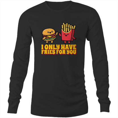 I Only Have Fries For You, Burger And Fries - Long Sleeve T-Shirt Black Unisex Long Sleeve T-shirt