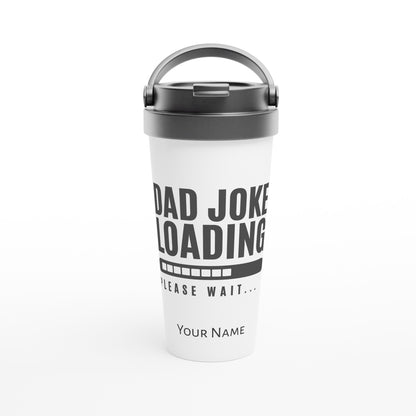 Personalised - Dad Joke Loading - White 15oz Stainless Steel Travel Mug Default Title Personalised Travel Mug Dad