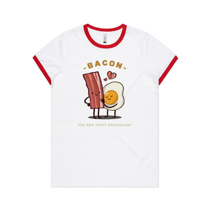 Bacon, You Are Truly Eggcellent - Women's Ringer Tee