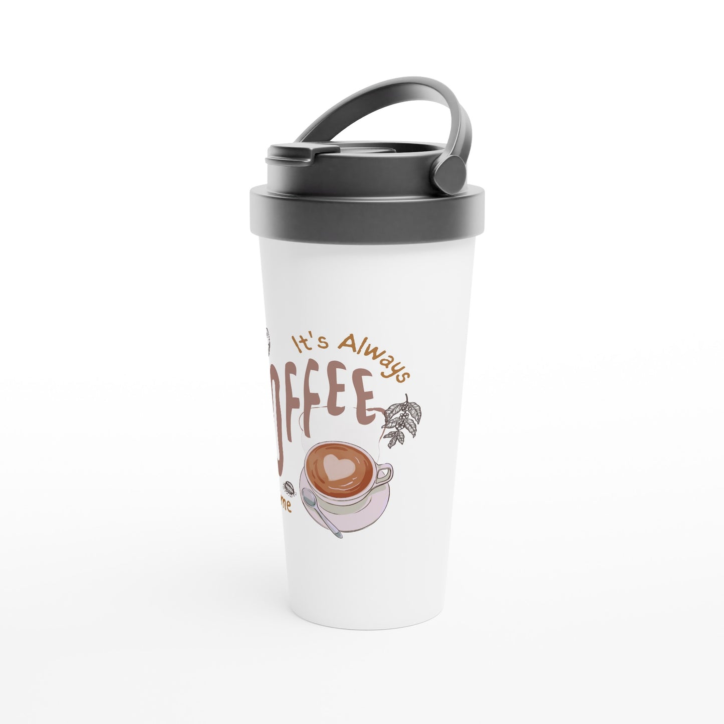 It's Always Coffee Time - White 15oz Stainless Steel Travel Mug Travel Mug Coffee Globally Fulfilled