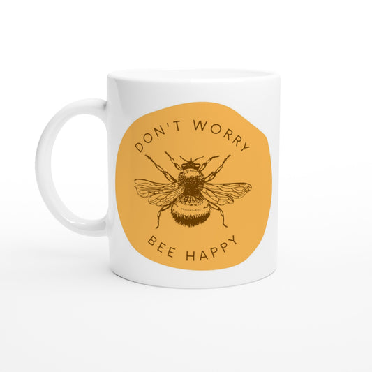 Don't Worry, Bee Happy - White 11oz Ceramic Mug Default Title White 11oz Mug animal Positivity