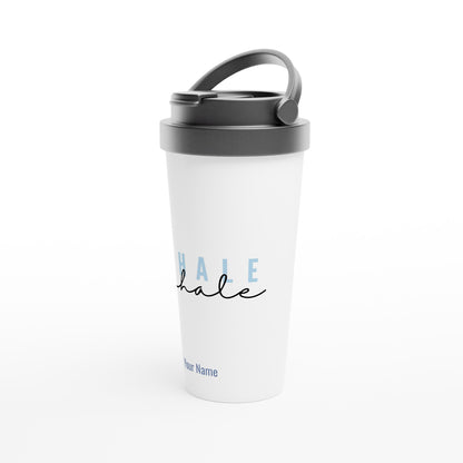 Personalised - Inhale, Exhale - White 15oz Stainless Steel Travel Mug Personalised Travel Mug coffee motivation positivity