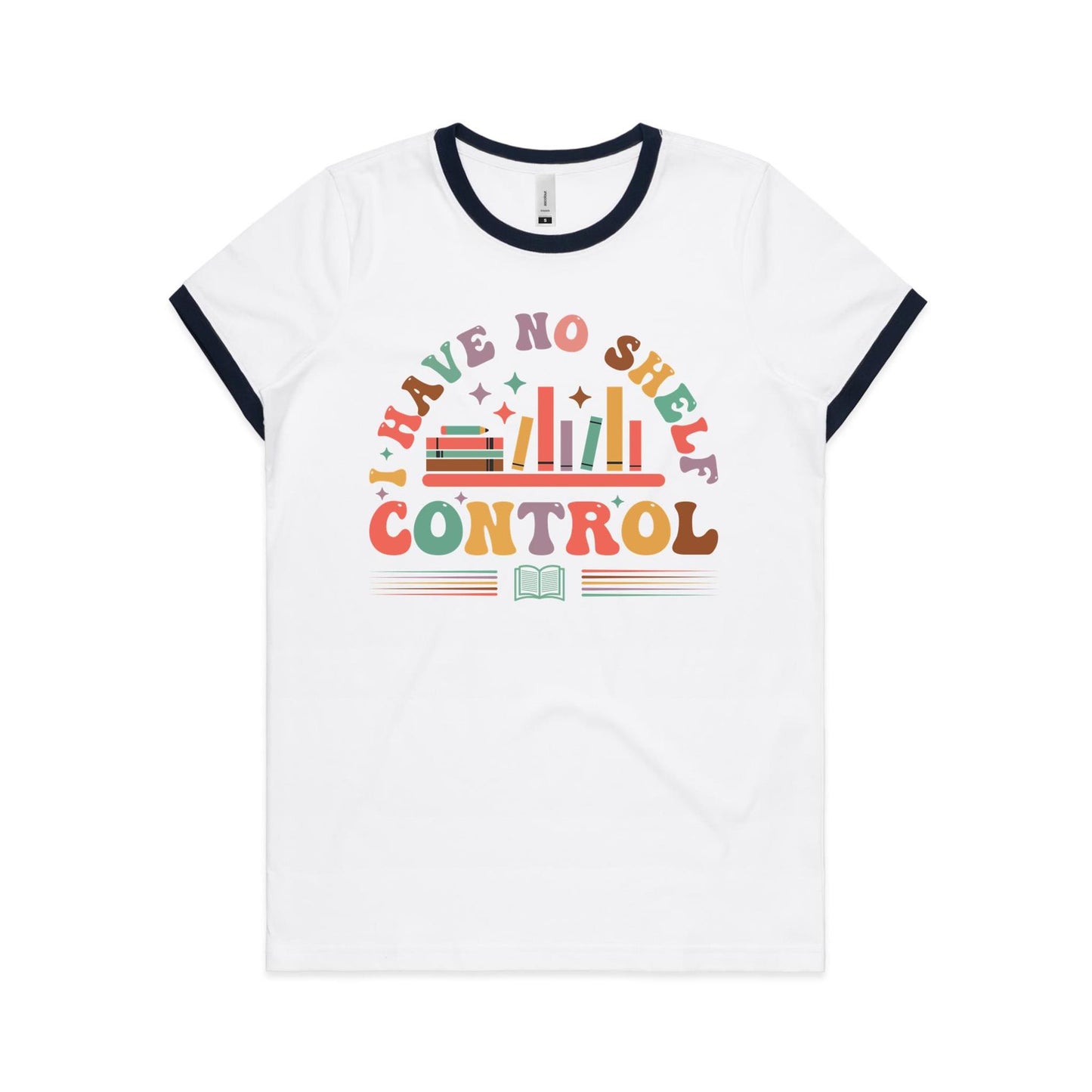 I Have No Shelf Control, Books - Women's Ringer Tee