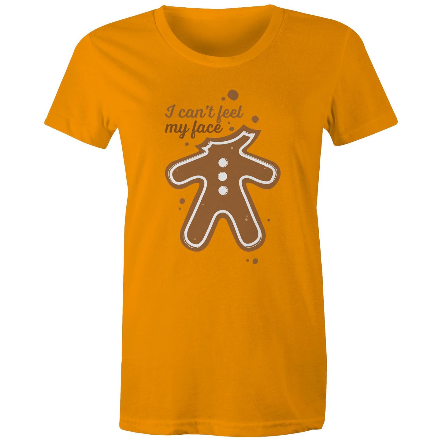 Gingerbread, I Can't Feel My Face - Womens T-shirt