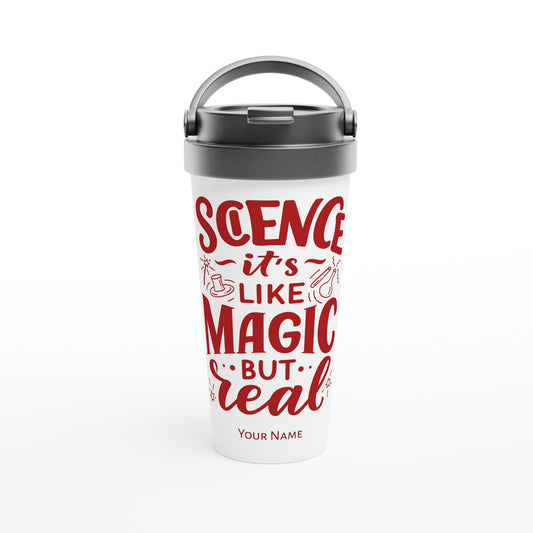 Personalised - Science, It&#39;s Like Magic But Real - White 15oz Stainless Steel Travel Mug Default Title Personalised Travel Mug funny science