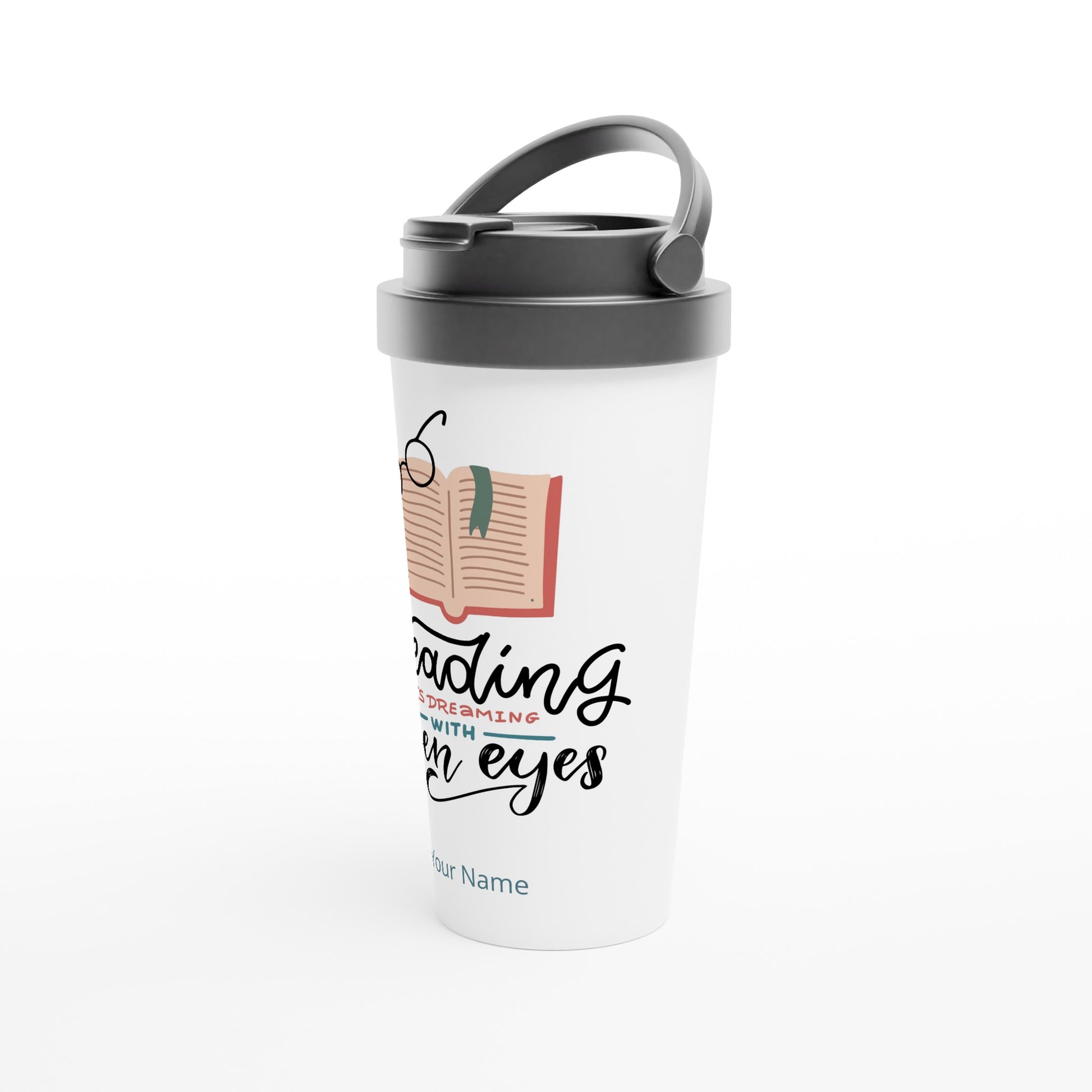 Personalised - Reading Is Dreaming With Open Eyes - White 15oz Stainless Steel Travel Mug Personalised Travel Mug