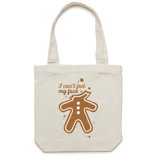 Gingerbread, I Can't Feel My Face, Christmas - Canvas Tote Bag