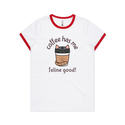 Coffee Has Me Feline Good - Women's Ringer Tee