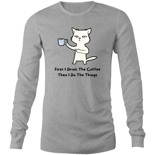 First I Drink The Coffee - Long Sleeve T-Shirt Grey Marle Unisex Long Sleeve T-shirt animal Coffee