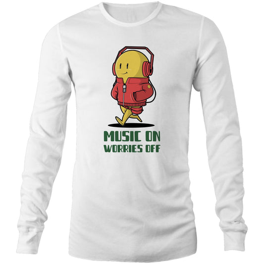 Music On, Worries Off - Long Sleeve T-Shirt White Unisex Long Sleeve T-shirt Music