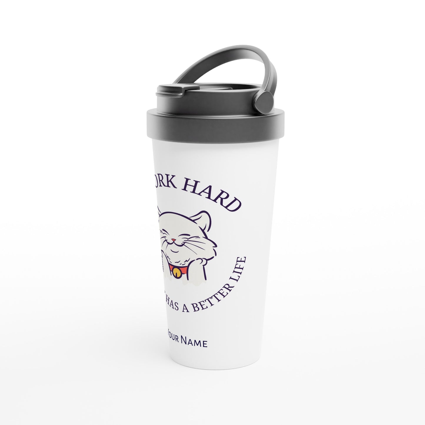 Personalised - I Work Hard So My Cat Has A Better Life - White 15oz Stainless Steel Travel Mug Personalised Travel Mug animal coffee