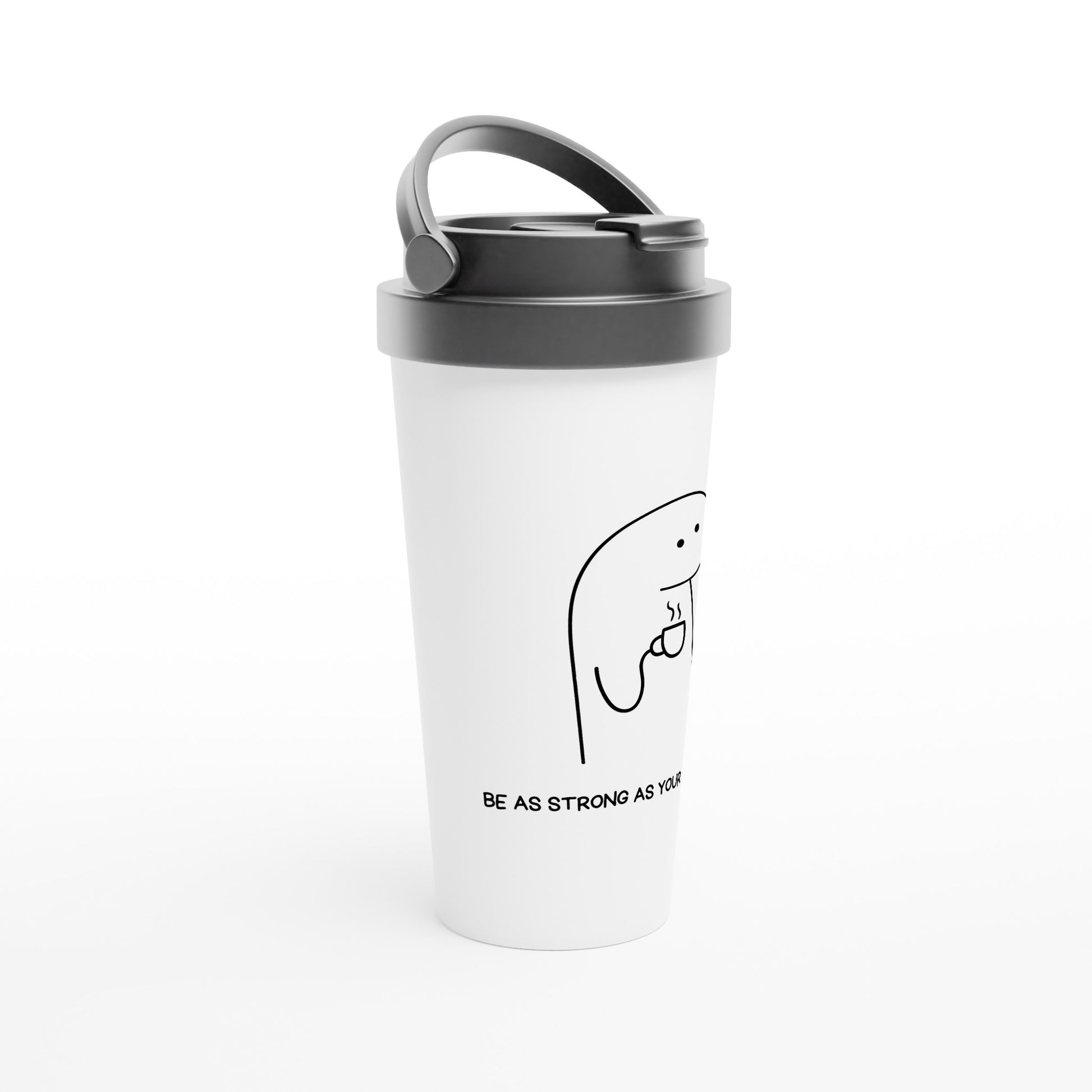 Be As Strong As Your Espresso - White 15oz Stainless Steel Travel Mug Travel Mug Coffee Globally Fulfilled