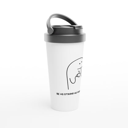 Be As Strong As Your Espresso - White 15oz Stainless Steel Travel Mug Travel Mug Coffee Globally Fulfilled