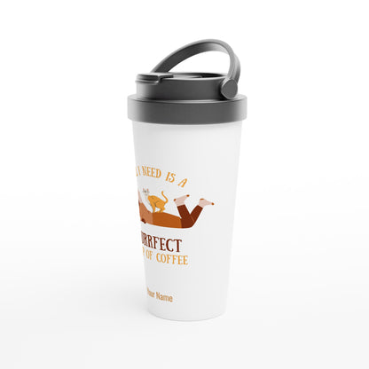 Personalised - All I Need Is A Purrfect Cup Of Coffee - White 15oz Stainless Steel Travel Mug Personalised Travel Mug coffee