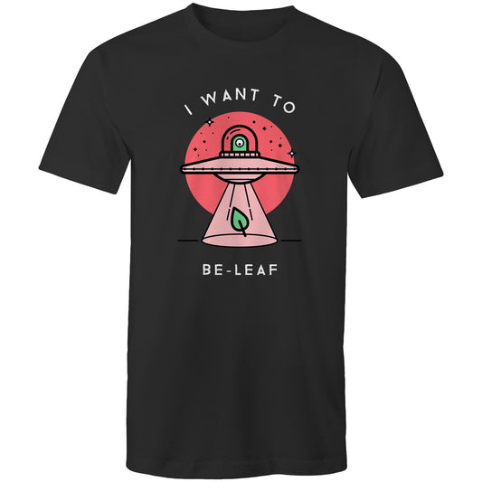 I Want To Be-Leaf, UFO - Mens T-Shirt